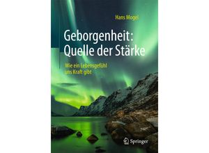 9783662474778 - Geborgenheit Quelle der Stärke - Hans Mogel Kartoniert (TB)