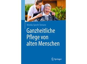 9783662475041 - Ganzheitliche Pflege von alten Menschen - Monika Specht-Tomann Kartoniert (TB)