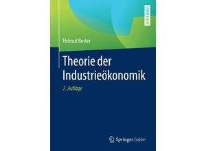 9783662481400 - Theorie der Industrieökonomik - Helmut Bester Kartoniert (TB)