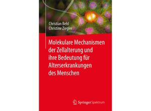 9783662482490 - Molekulare Mechanismen der Zellalterung und ihre Bedeutung für Alterserkrankungen des Menschen - Christian Behl Christine Ziegler Kartoniert (TB)