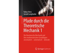 9783662482636 - Pfade durch die Theoretische Mechanik 1 - Tobias Henz Gerald Langhanke Kartoniert (TB)