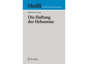 9783662482797 - MedR Schriftenreihe Medizinrecht   Die Haftung der Hebamme - Hilke M Knehe Kartoniert (TB)