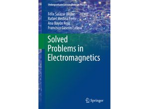 9783662483664 - Undergraduate Lecture Notes in Physics   Solved Problems in Electromagnetics - Félix Salazar Bloise Rafael Medina Ferro Ana Bayón Francisco Gascón Kartoniert (TB)