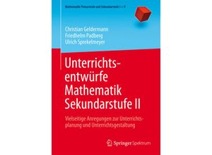 9783662483879 - Mathematik Primarstufe und Sekundarstufe I + II   Unterrichtsentwürfe Mathematik Sekundarstufe II - Christian Geldermann Friedhelm Padberg Ulrich Sprekelmeyer Kartoniert (TB)