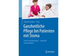 9783662484289 - Ganzheitliche Pflege bei Patienten mit Stoma Kartoniert (TB)