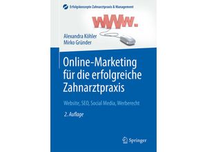 9783662485729 - Erfolgskonzepte Zahnarztpraxis & Management   Online-Marketing für die erfolgreiche Zahnarztpraxis - Alexandra Köhler Mirko Gründer Kartoniert (TB)