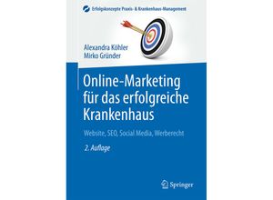 9783662485828 - Erfolgskonzepte Praxis- & Krankenhaus-Management   Online-Marketing für das erfolgreiche Krankenhaus - Alexandra Köhler Mirko Gründer Kartoniert (TB)