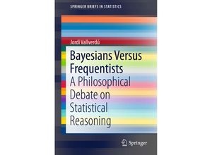 9783662486368 - SpringerBriefs in Statistics   Bayesians Versus Frequentists - Jordi Vallverdú Kartoniert (TB)