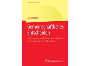 9783662487792 - Mathematik im Fokus   Gemeinschaftliches Entscheiden - Kai Diethelm Kartoniert (TB)