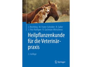 9783662487945 - Heilpflanzenkunde für die Veterinärpraxis - Jürgen Reichling Marijke Frater-Schröder Reinhard Saller Julika Fitzi-Rathgen Rosa Gachnian-Mirtscheva Gebunden