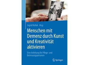 9783662488249 - Menschen mit Demenz durch Kunst und Kreativität aktivieren Kartoniert (TB)