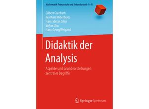 9783662488768 - Mathematik Primarstufe und Sekundarstufe I + II   Didaktik der Analysis - Gilbert Greefrath Reinhard Oldenburg Hans-Stefan Siller Volker Ulm Hans-Georg Weigand Kartoniert (TB)