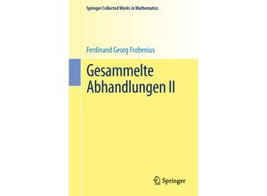 9783662489604 - Collected Works in Mathematics   Gesammelte Abhandlungen II - Ferdinand Georg Frobenius Kartoniert (TB)