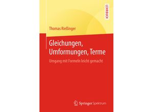 9783662493342 - Springer-Lehrbuch   Gleichungen Umformungen Terme - Thomas Rießinger Kartoniert (TB)