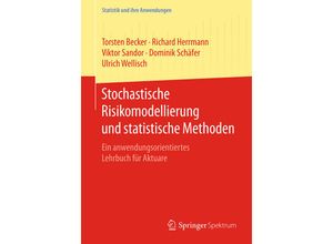 9783662494066 - Statistik und ihre Anwendungen   Stochastische Risikomodellierung und statistische Methoden - Torsten Becker Richard Herrmann Viktor Sandor Dominik Schäfer Ulrich Wellisch Kartoniert (TB)