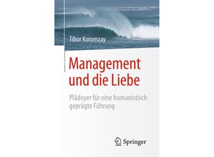 9783662495162 - Management und die Liebe - Tibor Koromzay Kartoniert (TB)