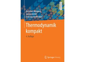 9783662497029 - Springer-Lehrbuch   Thermodynamik kompakt - Bernhard Weigand Jürgen Köhler Jens von Wolfersdorf Kartoniert (TB)