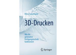 9783662498651 - Technik im Fokus   3D-Drucken - Petra Fastermann Kartoniert (TB)