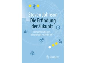 9783662502938 - Die Erfindung der Zukunft - Steven Johnson Kartoniert (TB)