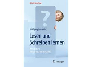 9783662503188 - Wolfgang Schneider - GEBRAUCHT Lesen und Schreiben lernen Wie erobern Kinder die Schriftsprache? (Kritisch hinterfragt) - Preis vom 02062023 050629 h