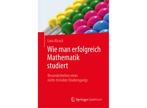 9783662503843 - Wie man erfolgreich Mathematik studiert - Lara Alcock Kartoniert (TB)