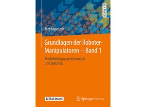 9783662527580 - Grundlagen der Roboter-ManipulatorenBd1 - Jörg Mareczek Kartoniert (TB)