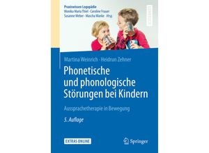 9783662527726 - Praxiswissen Logopädie   Phonetische und phonologische Störungen bei Kindern - Martina Weinrich Heidrun Zehner Kartoniert (TB)