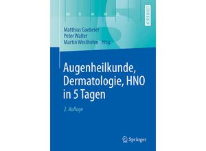 9783662527986 - Springer-Lehrbuch   Augenheilkunde Dermatologie HNO in 5 Tagen Kartoniert (TB)