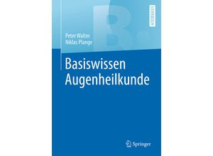 9783662528006 - Springer-Lehrbuch   Basiswissen Augenheilkunde - Peter Walter Niklas Plange Kartoniert (TB)