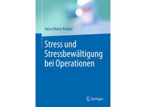 9783662529997 - Stress und Stressbewältigung bei Operationen - Heinz Walter Krohne Kartoniert (TB)