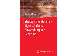 9783662530351 - Strategische Metalle - Eigenschaften Anwendung und Recycling - Bernhard Adler Gebunden