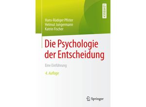 9783662530375 - Die Psychologie der Entscheidung - Hans-Rüdiger Pfister Helmut Jungermann Katrin Fischer Kartoniert (TB)