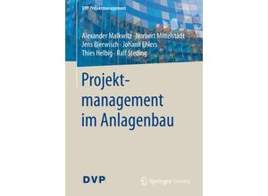 9783662530528 - DVP Projektmanagement   Projektmanagement im Anlagenbau - Alexander Malkwitz Norbert Mittelstädt Jens Bierwisch Johann Ehlers Thies Helbig Ralf Steding Kartoniert (TB)