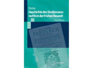 9783662532430 - Springer-Lehrbuch   Geschichte des Strafprozessrechts in der Frühen Neuzeit - Ettore Dezza Kartoniert (TB)