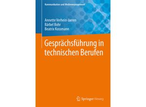 9783662533161 - Kommunikation und Medienmanagement   Gesprächsführung in technischen Berufen - Annette Verhein-Jarren Bärbel Bohr Beatrix Kossmann Kartoniert (TB)