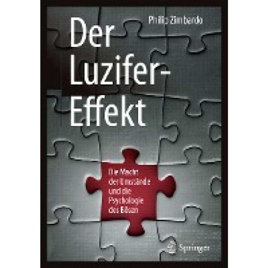 9783662533253 - Zimbardo Philip G - GEBRAUCHT Der Luzifer-Effekt Die Macht der Umstände und die Psychologie des Bösen - Preis vom 02082023 050232 h