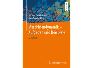 9783662534342 - Springer-Lehrbuch   Maschinendynamik - Aufgaben und Beispiele - Michael Beitelschmidt Hans Dresig Kartoniert (TB)