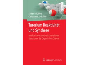 9783662538517 - Tutorium Reaktivität und Synthese - Stefan Leisering Christoph A Schalley Kartoniert (TB)