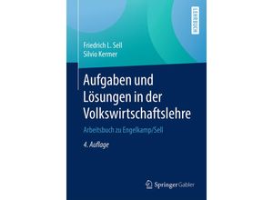 9783662539132 - Aufgaben und Lösungen in der Volkswirtschaftslehre - Friedrich L Sell Silvio Kermer Kartoniert (TB)