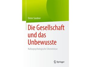 9783662543696 - Die Gesellschaft und das Unbewusste - Dieter Sandner Kartoniert (TB)