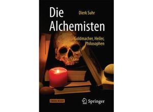 9783662543719 - Die Alchemisten m 1 Buch m 1 E-Book - Dierk Suhr Kartoniert (TB)