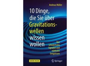 9783662544082 - 10 Dinge die Sie über Gravitationswellen wissen wollen m 1 Buch m 1 E-Book - Andreas Müller Kartoniert (TB)