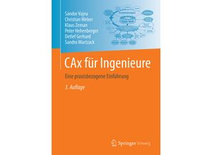 9783662546239 - CAx für Ingenieure - Sándor Vajna Christian Weber Klaus Zeman Peter Hehenberger Detlef Gerhard Sandro Wartzack Kartoniert (TB)