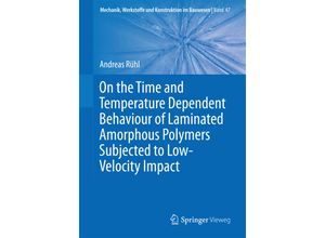 9783662546406 - On the Time and Temperature Dependent Behaviour of Laminated Amorphous Polymers Subjected to Low-Velocity Impact - Andreas Rühl Kartoniert (TB)