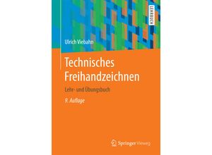 9783662546536 - Springer-Lehrbuch   Technisches Freihandzeichnen - Ulrich Viebahn Kartoniert (TB)