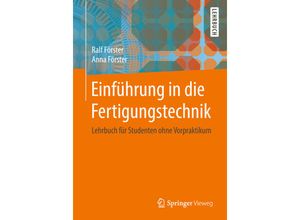 9783662547014 - Einführung in die Fertigungstechnik - Ralf Förster Anna Förster Kartoniert (TB)