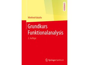 9783662547472 - Grundkurs Funktionalanalysis - Winfried Kaballo Kartoniert (TB)