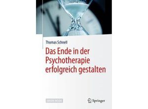 9783662548448 - Das Ende in der Psychotherapie erfolgreich gestalten m 1 Buch m 1 E-Book - Thomas Schnell Kartoniert (TB)