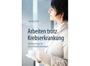 9783662548820 - Arbeiten trotz Krebserkrankung - Sandra Otto Kartoniert (TB)