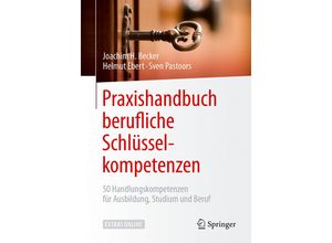 9783662549247 - Praxishandbuch berufliche Schlüsselkompetenzen - Joachim H Becker Helmut Ebert Sven Pastoors Kartoniert (TB)